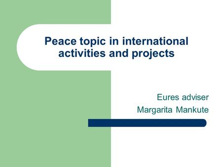 Peace topic in international activities and projects Eures adviser Margarita Mankute.