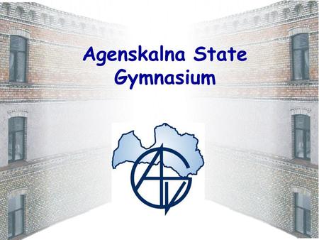 Agenskalna State Gymnasium. The beginning of our school was detected in the 17th century, when in 1681 the town council decided to base school across.