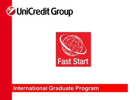 International Graduate Program. 2 What is Fast Start? Our International Graduate Program offers a complete accelerated development opportunity designed.