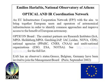 Emilios Harlaftis, National Observatory of Athens OPTICAL AND IR Coordination Network An EU Infrastructure Cooperation Network (FP5) with the aim to bring.