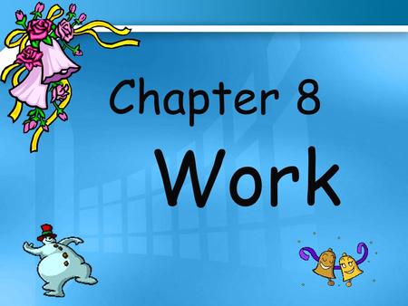 Chapter 8 Work. Goals of this chapter: √ Talk about present and past jobs √ Talk about job skills √ Understand and respond to“Help Wanted” ads √ Fill.