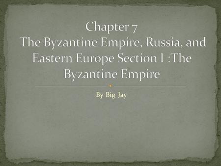 By Big Jay. Constantinople Emperor Constantine wanted to build a capital and he chose the Greek city of Byzantium. Byzantium had many advantages such.