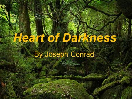 Heart of Darkness By Joseph Conrad. Conrad, whose original name was Józef Teodor Konrad Korzeniowski, was born near Berdichev, Poland (now in Ukraine),