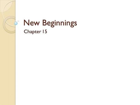 New Beginnings Chapter 15. What will we be discussing in Chapter 15? Renaissance Reformation Trade Routes Colonization.