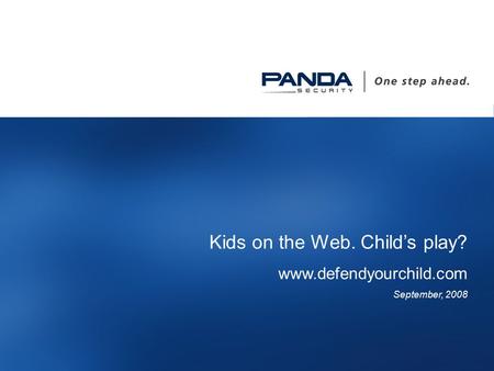 Www.defendyourchild.com 1 Kids on the Web. Child’s play? www.defendyourchild.com September, 2008.