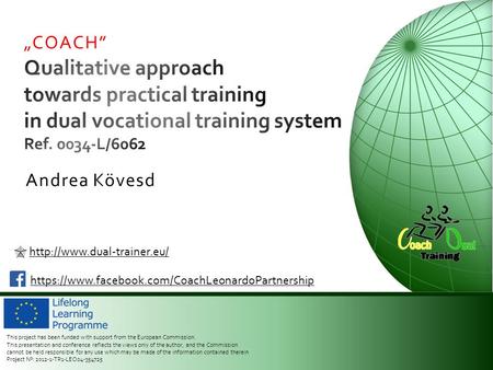   https://www.facebook.com/CoachLeonardoPartnership This project has been funded with support from the European Commission.