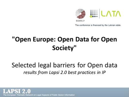 Open Europe: Open Data for Open Society Selected legal barriers for Open data results from Lapsi 2.0 best practices in IP.