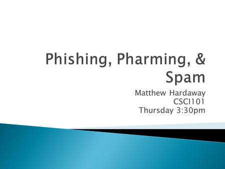 Matthew Hardaway CSCI101 Thursday 3:30pm.  Fishing (Encyclopedia Britannica): ◦ Sport of catching fish—freshwater or saltwater— typically with rod, line,