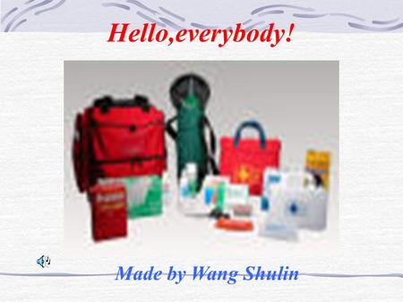 Hello,everybody! Made by Wang Shulin SHOULD/MUST SHOULDN’T/MUSTN’T 1.leave the person 1. carry the person where he/she is 2. telephone for help 2.