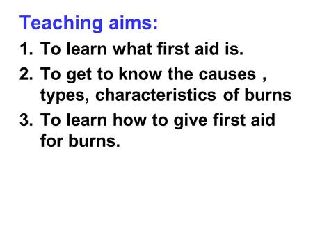 Teaching aims: To learn what first aid is.