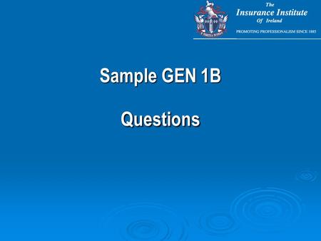 Sample GEN 1B Questions. Standard cover under a theft policy will indemnify a shop owner in respect of theft losses resulting from: A a break-in B a key.