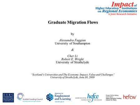 Graduate Migration Flows Graduate Migration Flows by Alessandra Faggian University of Southampton & Cher Li Robert E. Wright University of Strathclyde.