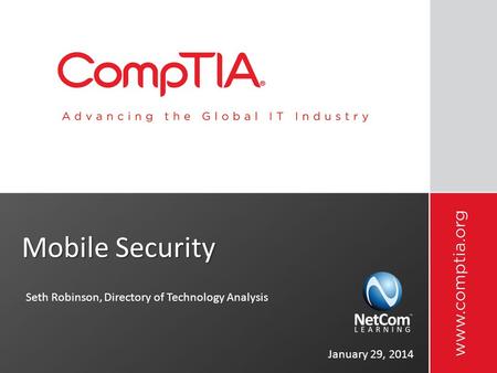 Mobile Security January 29, 2014 Seth Robinson, Directory of Technology Analysis.