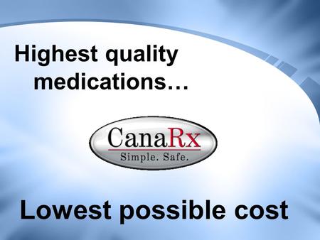 Highest quality medications… Lowest possible cost.