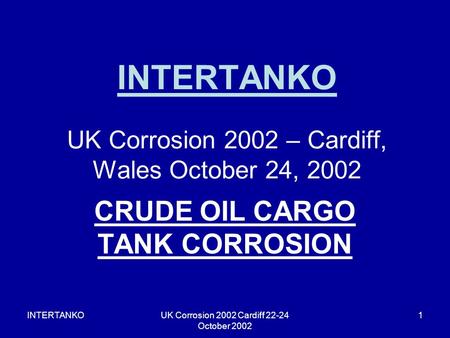 INTERTANKO UK Corrosion 2002 – Cardiff, Wales October 24, 2002