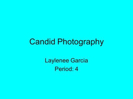 Candid Photography Laylenee Garcia Period: 4. What is it? Candid photography is something that is unplanned, immediate, and unobtrusive. Candid photography.