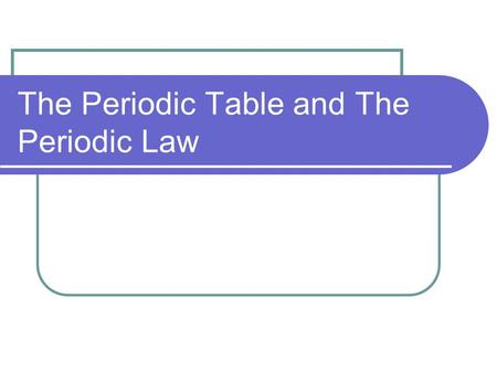 The Periodic Table and The Periodic Law. Development of the Modern Periodic Table There were multiple people/scientist who contributed to the making of.