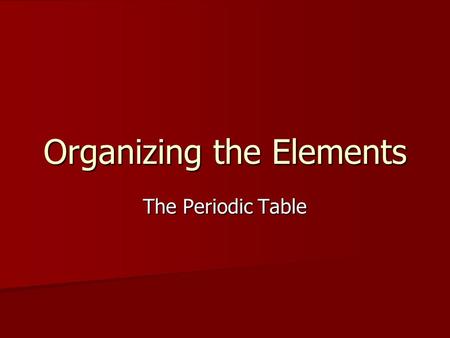 Organizing the Elements