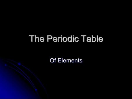The Periodic Table Of Elements.