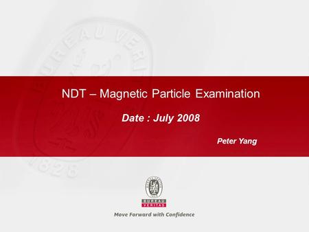 NDT – Magnetic Particle Examination Date : July 2008 Peter Yang.