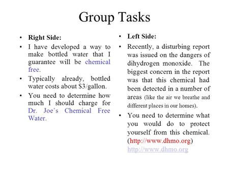 Group Tasks Right Side: I have developed a way to make bottled water that I guarantee will be chemical free. Typically already, bottled water costs about.