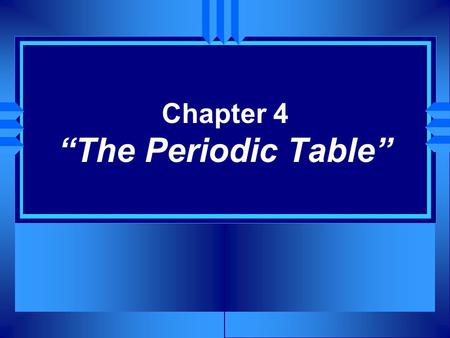 Chapter 4 “The Periodic Table”