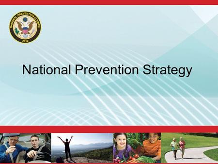 National Prevention Strategy 1. National Prevention Council Bureau of Indian AffairsDepartment of Labor Corporation for National and Community Service.