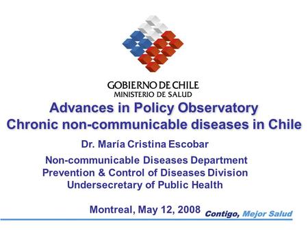 Advances in Policy Observatory Chronic non-communicable diseases in Chile Advances in Policy Observatory Chronic non-communicable diseases in Chile Dr.