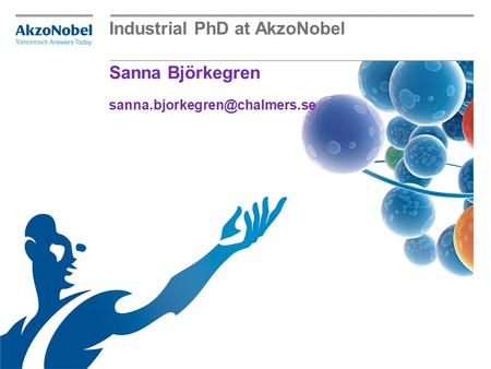 Sanna Björkegren Industrial PhD at AkzoNobel.