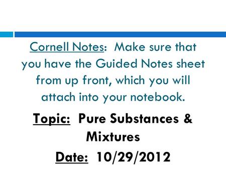 Topic: Pure Substances & Mixtures Date: 10/29/2012
