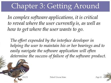 CS 275Tidwell Course NotesPage 33 Chapter 3: Getting Around In complex software applications, it is critical to reveal where the user currently is, as.