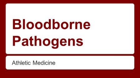 Bloodborne Pathogens Athletic Medicine. Objectives By the end of this section, you should: ●Understand how pathogens are spread. ●Know how the immune.