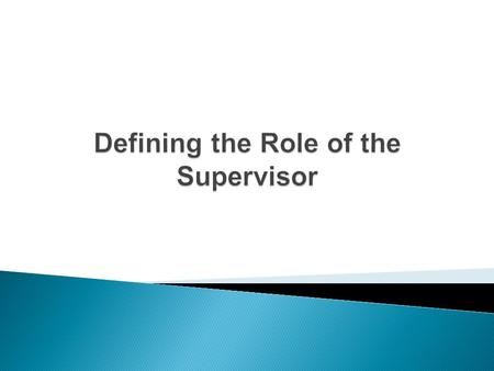Defining the Role of the Supervisor