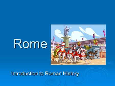 Rome Introduction to Roman History. Major Influences of Rome  Roadways  Alphabet  Dissemination of conquered cultures  Political systems.