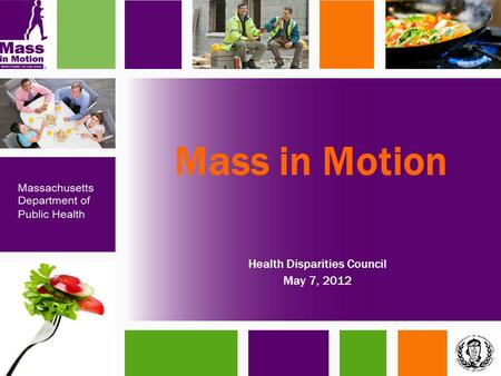 Mass in Motion Health Disparities Council May 7, 2012.