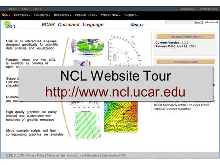 NCL Website Tour  NCL Website Tour   NCL Website Tour Overview, downloading, what’s new FAQ Examples.