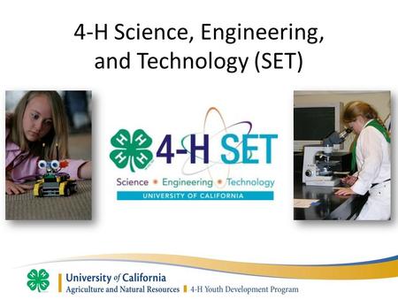 4-H Science, Engineering, and Technology (SET). 4-H SET Initiative Plan of Action Goal #1: Improve youth science literacy through educational programming.