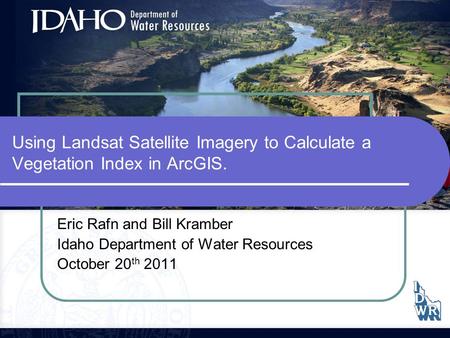 Eric Rafn and Bill Kramber Idaho Department of Water Resources