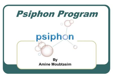 Psiphon Program By Amine Moubtasim.