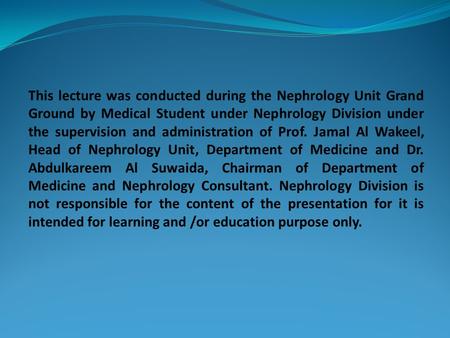 This lecture was conducted during the Nephrology Unit Grand Ground by Medical Student under Nephrology Division under the supervision and administration.