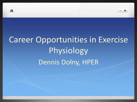 Career Opportunities in Exercise Physiology Dennis Dolny, HPER.