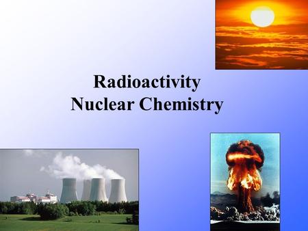 Radioactivity Nuclear Chemistry