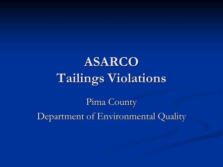 ASARCO Tailings Violations Pima County Department of Environmental Quality.