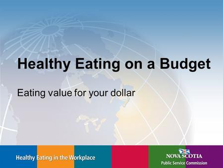 Healthy Eating on a Budget Eating value for your dollar.