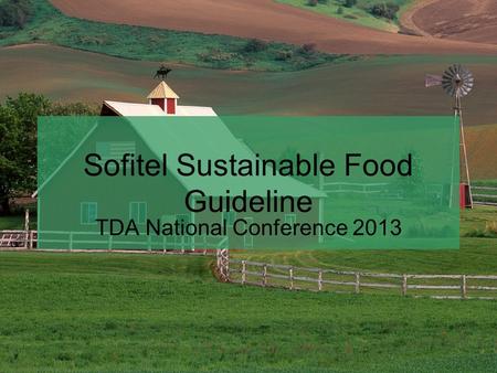 Sofitel Sustainable Food Guideline TDA National Conference 2013.