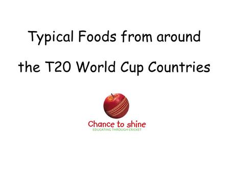 Typical Foods from around the T20 World Cup Countries.