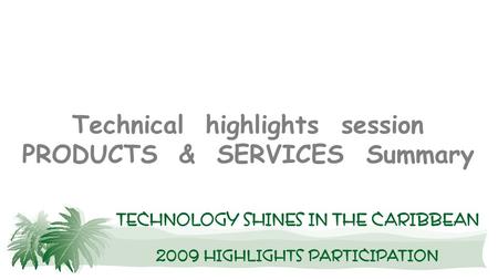 Technical highlights session PRODUCTS & SERVICES Summary.