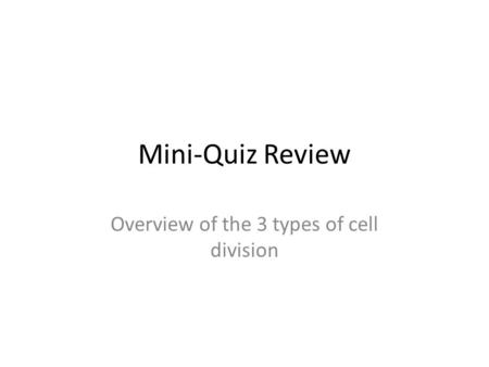 Overview of the 3 types of cell division