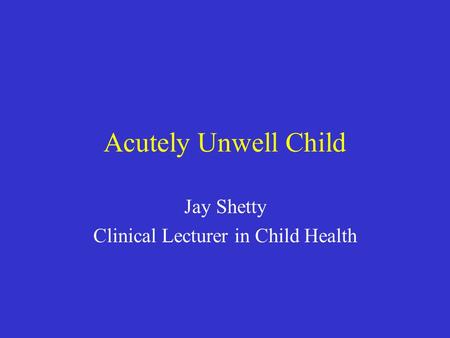 Jay Shetty Clinical Lecturer in Child Health