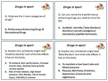 Drugs in sport Q. What are the 2 main categories of drugs? A. Performance Enhancing Drugs & Recreational Drugs Drugs in sport Q. Can you name the 6 performance.